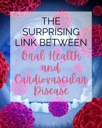 the surprising link between oral health and cardiovascular disease