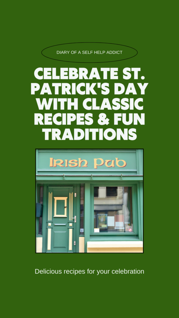 celebrate st. patrick's day with classic recipes and fun traditions