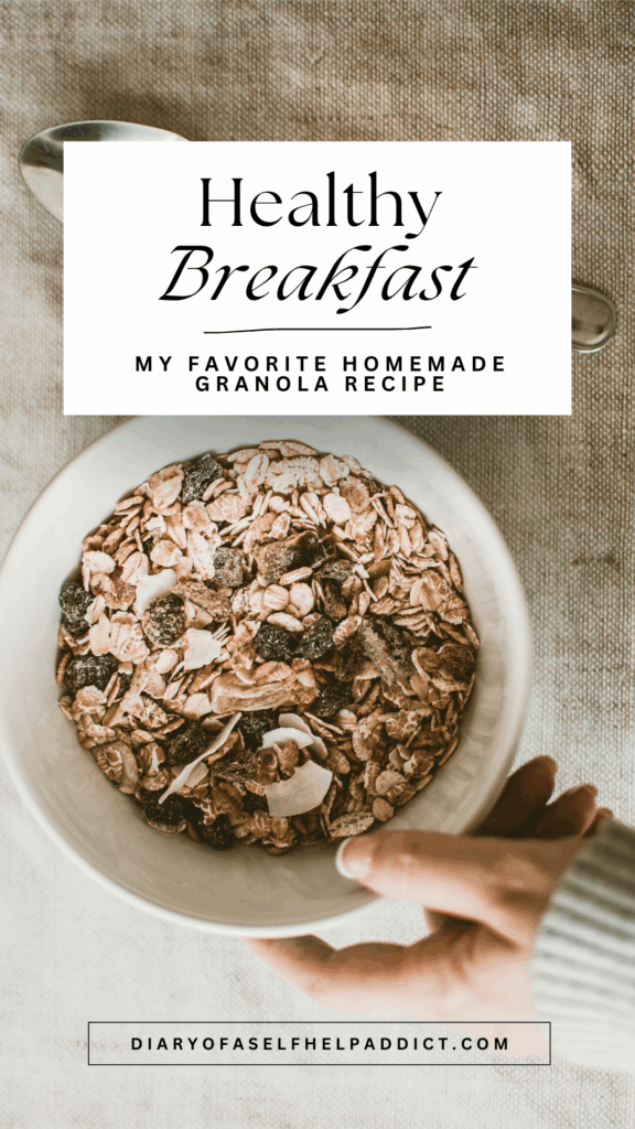 healthy breakfast my favorite homemade granola recipe