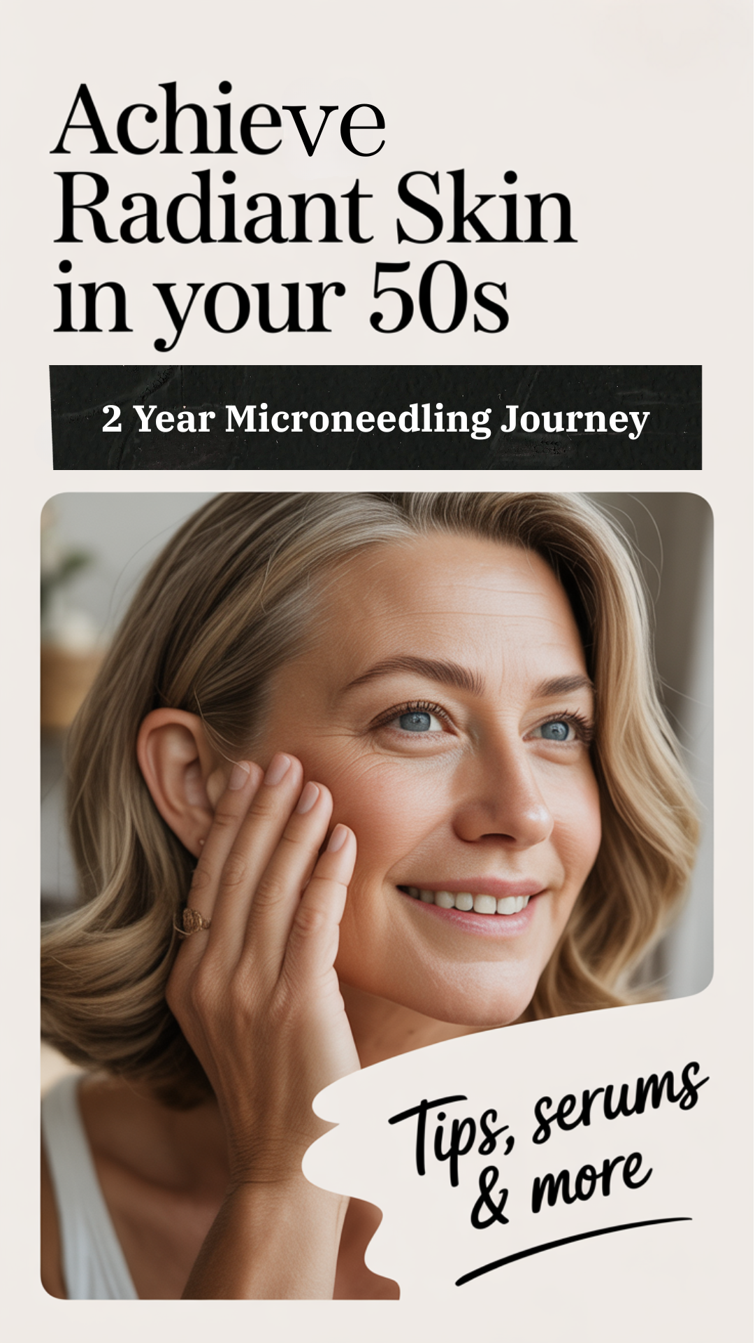 Achieve Radiant Skin in your 50s- 2 year microneedling journey