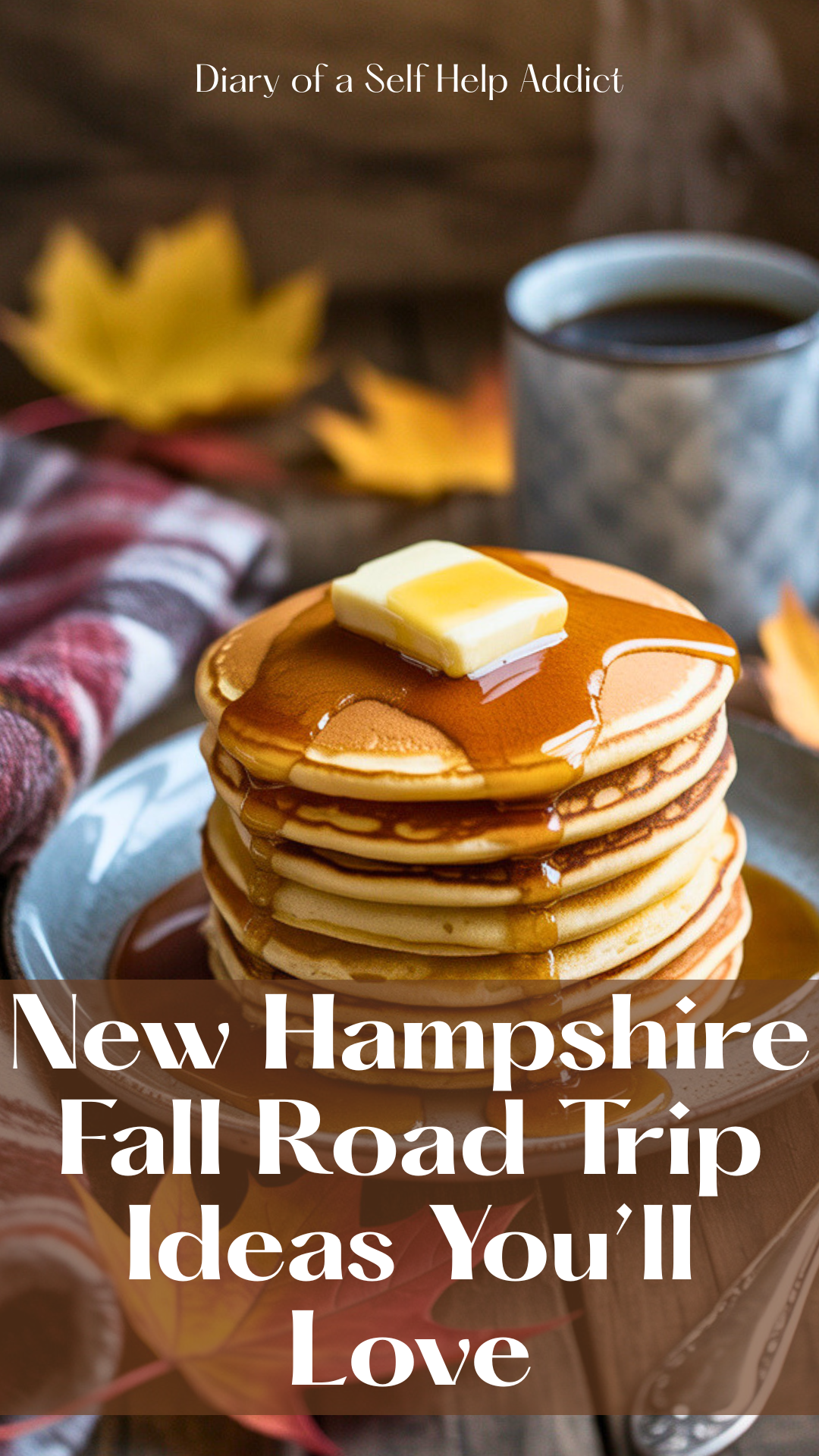 A stack of golden pancakes topped with melting butter and maple syrup, surrounded by warm fall leaves, flannel napkin, rustic wood table, and a steaming coffee mug. Text overlay space at top.