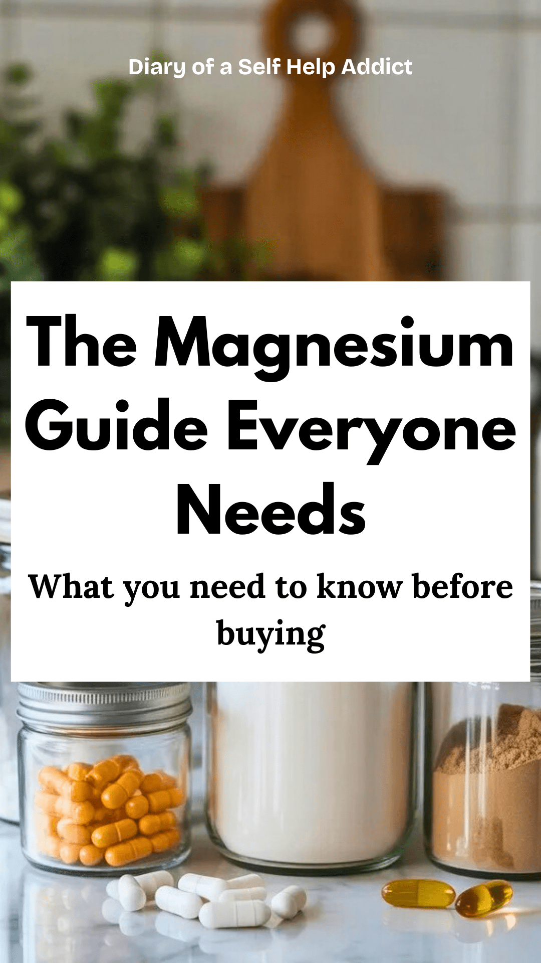 Clean wellness blog graphic showing different magnesium supplements in glass jars with capsules and powder on a marble kitchen counter, soft natural lighting, modern holistic health aesthetic, neutral colors, educational infographic style, Pinterest blog graphic