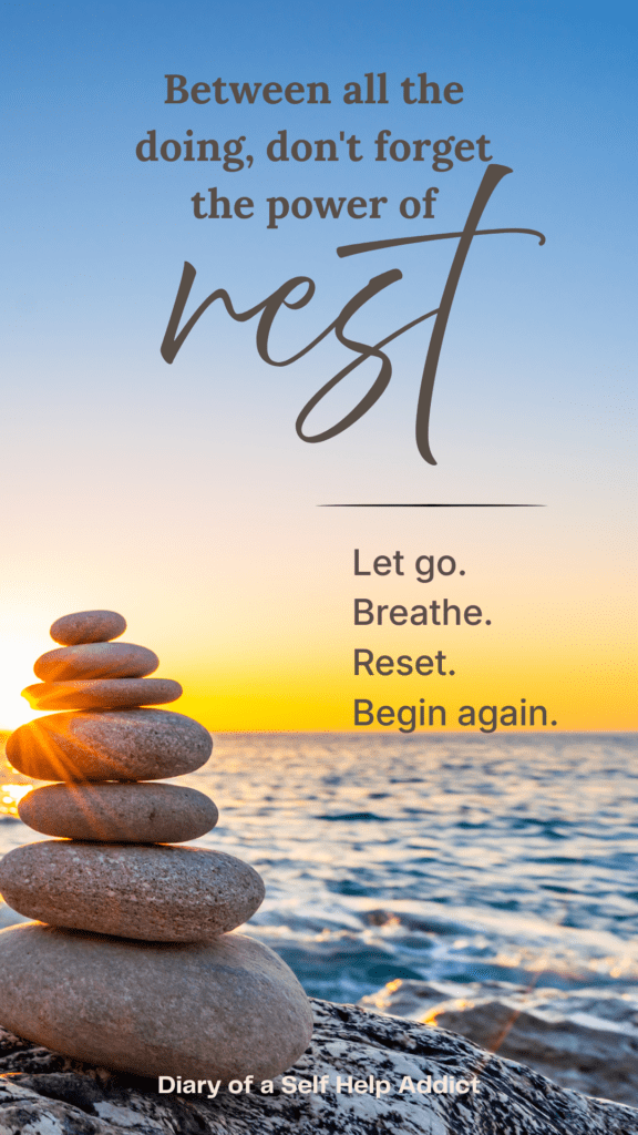 between all the doing, don't the power of rest. 