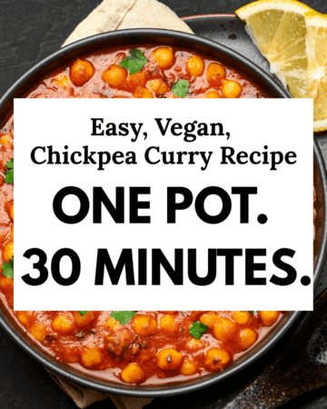 Overhead view of vegan chickpea curry in a black bowl with lemon wedges, text reads "Easy, Vegan, Chickpea Curry Recipe — One Pot. 30 Minutes."