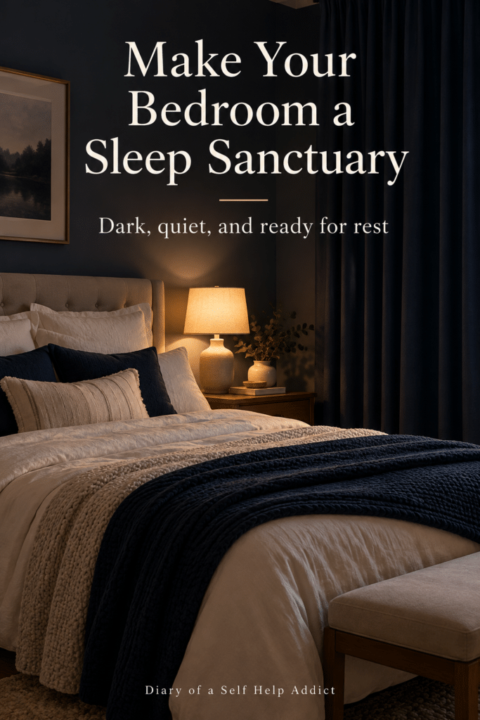 Create a vertical 2:3 Pinterest pin showing a quiet, dark bedroom ready for sleep: blackout curtains, dim bedside lighting, no glowing clock, no visible phone screen, inviting neutral bedding, and a peaceful nighttime mood. Use deep navy, warm cream, and soft gray, with natural-looking photography and polished blog design. Text overlay: “Make Your Bedroom a Sleep Sanctuary.” Subtext: “Dark, quiet, and ready for rest.” Add “Diary of a Self Help Addict” subtly at the bottom. Keep the composition uncluttered and the words easy to read.